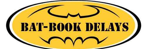 Bat-Book Delays Bat-Book Delays